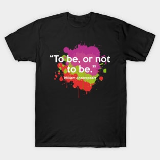 To be, or not to be T-Shirt